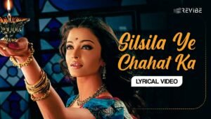 Silsila Ye Chahat Ka Lyrics – सिलसिला ये चाहत का – Devdas