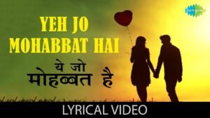 Yeh Jo Mohabbat Hai Lyrics – ये जो मोहब्बत है – Kati Patang