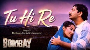 Tu Hi Re Lyrics – तू ही रे – Bombay